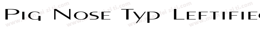 Pig Nose Typ Leftified字体转换